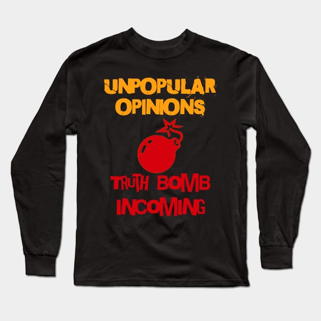 Unpopular Opinions, Truth Bomb Incoming - Unpopular Opinions Long Sleeve T-Shirt by JJ Art Space